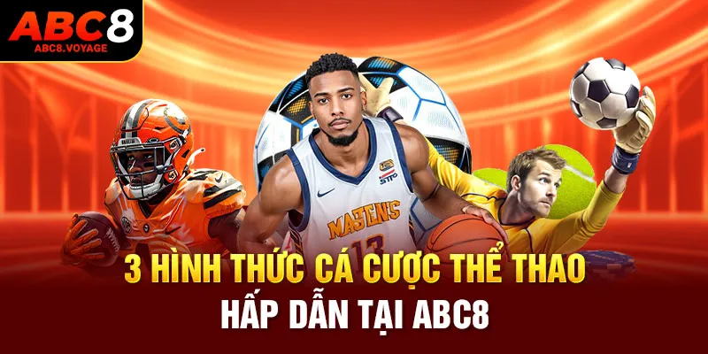 3 hình thức cá cược thể thao hấp dẫn tại ABC8