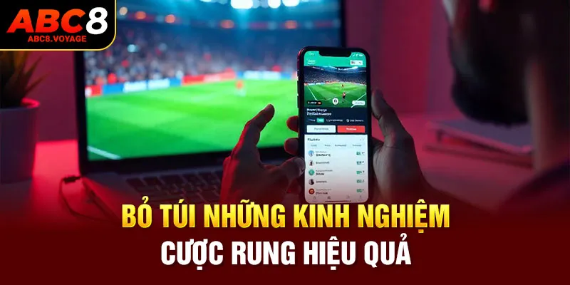 Bỏ túi những kinh nghiệm nắm bắt cược rung hiệu quả