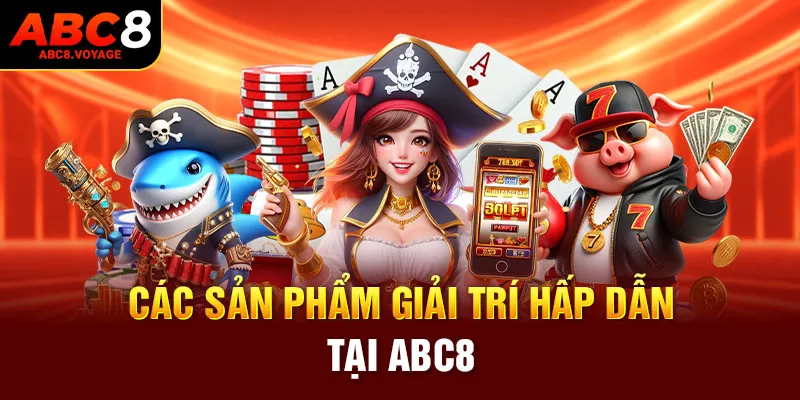 Các sản phẩm giải trí hấp dẫn tại ABC8