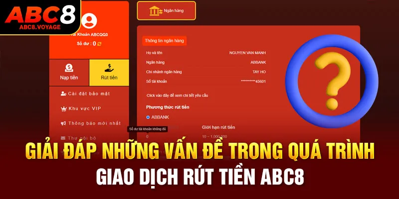 Giải đáp những vấn đề trong quá trình giao dịch rút tiền ABC8