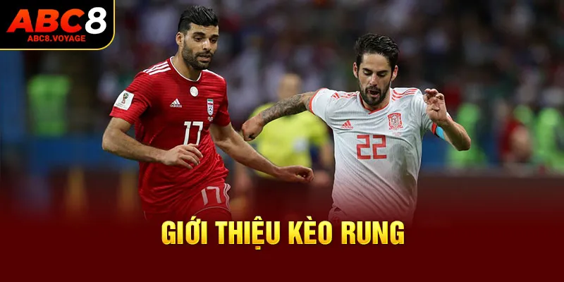 Giới thiệu kèo rung