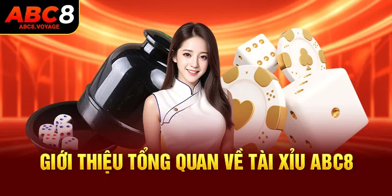 Giới thiệu tổng quan về tài xỉu ABC8