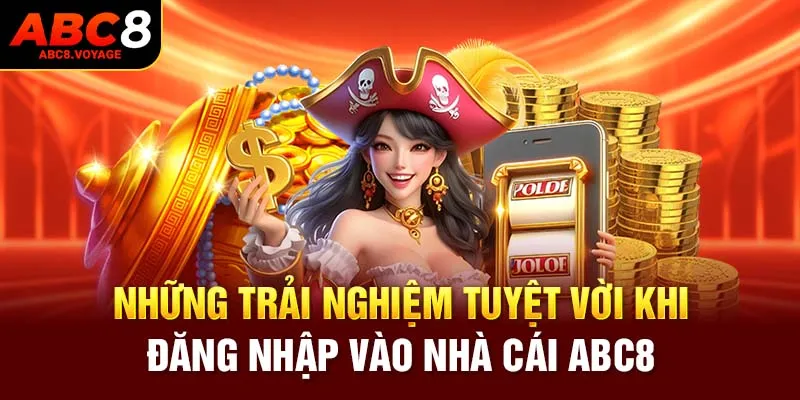 Những trải nghiệm tuyệt vời khi truy cập vào nhà cái ABC8