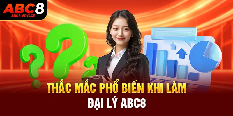 Thắc mắc phổ biến khi làm đại lý ABC8