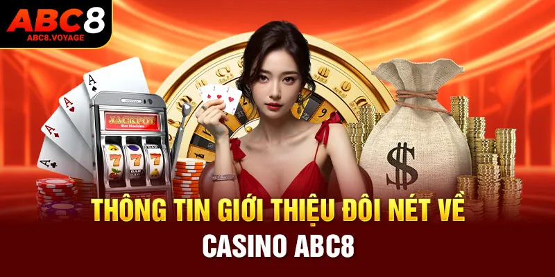 Thông tin giới thiệu đôi nét về casino ABC8